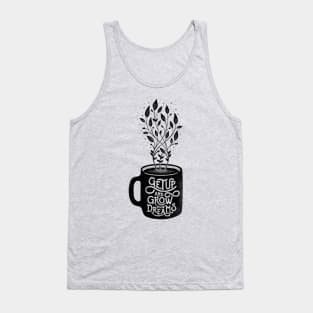 GET UP AND GROW YOUR DREAMS Tank Top